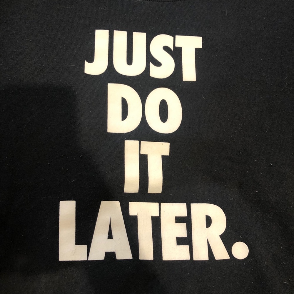 Just Do It Later Sweatshirt
